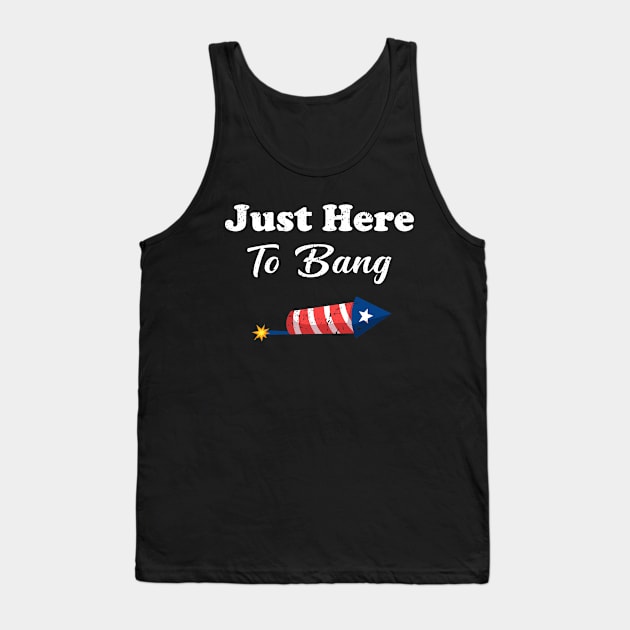 Just Here To Bang Funny 4th of July Tank Top by Charaf Eddine